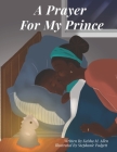 A Prayer For My Prince By Stephanie Padgett (Illustrator), Keisha M. Allen Cover Image