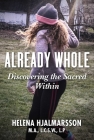 Already Whole: Discovering the Sacred Within By Helena Hjalmarsson Cover Image