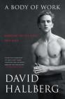A Body of Work: Dancing to the Edge and Back By David Hallberg Cover Image
