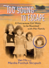 Too Young to Escape: A Vietnamese Girl Waits to Be Reunited with Her Family By Van Ho, Marsha Skrypuch Cover Image