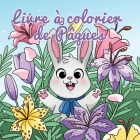 Livre à colorier de Pâques: Panier de Pâques et livres pour les enfants de 4 à 8 ans Cover Image