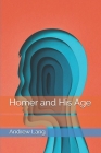 Homer and His Age By Andrew Lang Cover Image