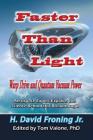 Faster Than Light: Warp Drive and Quantum Vacuum Power By H. David Froning Jr, Tom Valone Phd (Editor) Cover Image