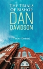 The Trials of Bishop Dan Davidson By Terry Ewing Cover Image