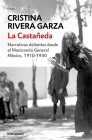 La Castañeda. Narrativas dolientes desde el Manicomio General México, 1910-1930 /  La Castañeda. Insane Asylum By Cristina Rivera Garza Cover Image