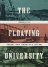 The Floating University: Experience, Empire, and the Politics of Knowledge By Tamson Pietsch Cover Image