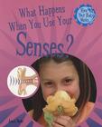 What Happens When You Use Your Senses? (How Your Body Works) By Jacqui Bailey Cover Image