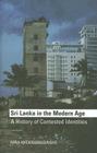 Sri Lanka in the Modern Age: A History of Contested Identities By Nira Wickramasinghe Cover Image