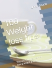 100 Weight loss tips: This are 100 eazy ways on losing weight quickly By Jerry Nupe Cover Image