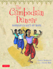 The Cambodian Dancer: Sophany's Gift of Hope By Daryn Reicherter, Christy Hale (Illustrator), Bophal Penh (Translator) Cover Image