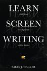 Learn Screenwriting: From Start to Adaptation to Pro Advice By Sally J. Walker Cover Image