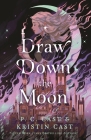 Draw Down the Moon (Moonstruck #1) By P. C. Cast, Kristin Cast Cover Image