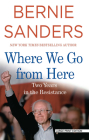 Where We Go from Here: Two Years in the Resistance By Bernie Sanders Cover Image