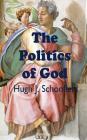 The Politics of God By Hugh J. Schonfield Cover Image