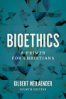 Bioethics: A Primer for Christians By Gilbert Meilaender Cover Image