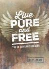 Live Pure and Free: The 90-Day Game Changer By Dave Howe Cover Image