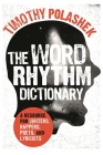 The Word Rhythm Dictionary: A Resource for Writers, Rappers, Poets, and Lyricists By Timothy Polashek Cover Image