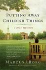 Putting Away Childish Things: A Novel of Modern Faith By Marcus J. Borg Cover Image