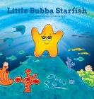 Little Bubba Starfish By Tamaryn Byrne Cover Image