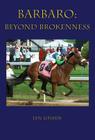 Barbaro: Beyond Brokenness By Lyn Lifshin Cover Image