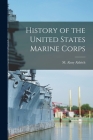 History of the United States Marine Corps By M. Almy Aldrich Cover Image