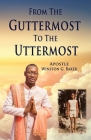 From the Guttermost to the Uttermost By Winston G. Baker Cover Image