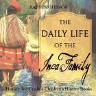 The Daily Life of the Inca Family - History 3rd Grade Children's History Books By Baby Professor Cover Image