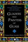 History of the Worshipful Company of Glaziers of the City of London: Otherwise the Company of Glaziers and Painters of Glass By Percy W. Berriman Tippetts, Charles Henry Ashdown Cover Image