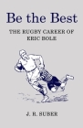 Be the Best: The Rugby Career of Eric Bole Cover Image