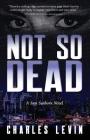 Not So Dead: A Sam Sunborn Novel By Levin Charles Cover Image