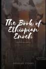 The Book of Ethiopian Enoch: (Biblical Apocrypha) By Douglas Stones Cover Image