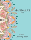 Mandalas Vol.I: Adult Coloring Book Cover Image