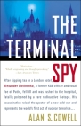 The Terminal Spy: After sipping tea in a London hotel, Alexander Litvinenko, a former KGB officer and vocal foe of the Kremlin, fell ill and was rushed to the hospital, fatally Cover Image