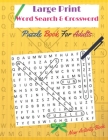 Large Print word search & crossword puzzle books for adults (New activity Book): Amazing Large Print word search Puzzles for Seniors, Adults and all P By Fang Publishing Cover Image