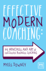 Effective Modern Coaching: The principles and art of successful business coaching By Myles Downey Cover Image