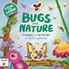Bugs and Nature: A Sticker and Activity Book for Curious Little Explorers Cover Image