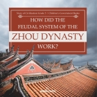 How Did the Feudal System of the Zhou Dynasty Work? Story of Civilization Grade 5 Children's Government Books By Universal Politics Cover Image