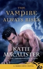 The Vampire Always Rises (Dark Ones #11) By Katie MacAlister Cover Image