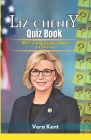 Liz Cheney Quiz Book: 101 Trivia Question About Liz Cheney Cover Image