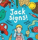 Jack Signs!: The heart-warming tale of a little boy who is deaf, wears hearing aids and discovers the magic of sign language - base By Karen Hardwicke, Amanda Walker (Illustrator), Tanya Saunders (Editor) Cover Image