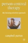 Person-Centred Therapy: The Focusing-Oriented Approach By Campbell Purton Cover Image