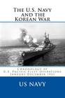 The U.S. Navy and the Korean War: Chronology of U.S. Pacific Fleet Operations January-December 1951 By Us Navy Cover Image