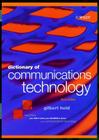Dictionary of Communications Technology: Terms, Definitions and Abbreviations By Gilbert Held Cover Image