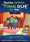 Please Explain Time Out to Me: A Story for Children and Do-It-Yourself Manual for Parents Cover Image