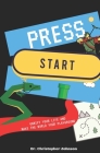 Press Start: Gamify Your Life By Christopher P. Johnson Ed D. Cover Image