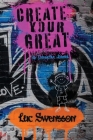 Create Your Great - An Interactive Journal By Luc Swensson Cover Image