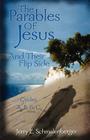 The Parables of Jesus & Their Flip Side: Cycles A, B, & C By Jerry L. Schmalenberger Cover Image