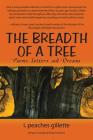 The Breadth of a Tree: Poems, Letters, and Dreams Cover Image
