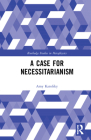 A Case for Necessitarianism (Routledge Studies in Metaphysics) By Amy Karofsky Cover Image