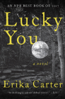 Lucky You: A Novel By Erika Carter Cover Image